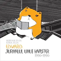 Edward. Jurnalul unui hamster - Paperback brosat - Ezra Elia, Miriam Elia