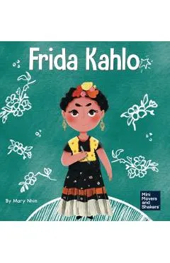 Frida Kahlo: A Kid's Book About Expressing Yourself Through Art