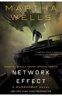 Network Effect: A Murderbot Novel