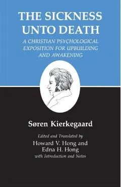 Kierkegaard's Writings, XIX, Volume 19: Sickness Unto Death: A Christian Psychological Exposition for Upbuilding and Awakening