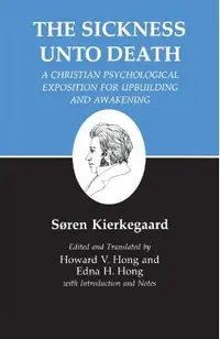 Kierkegaard's Writings, XIX, Volume 19: Sickness Unto Death: A Christian Psychological Exposition for Upbuilding and Awakening