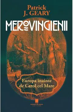 Merovingienii. Europa inainte de Carol cel Mare