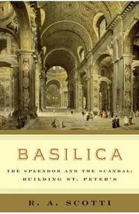 Basilica: The Splendor and the Scandal: Building St. Peter's