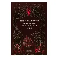 The Collective Works Of Edgar Allan Poe (Timeless Classics: Cranford Collection)