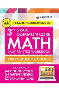 3rd Grade Common Core Math: Daily Practice Workbook - Part I: Multiple Choice 1000+ Practice Questions and Video Explanations Argo Brothers