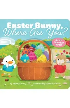 Easter Bunny, Where Are You?: A Lift-The-Flap Book!