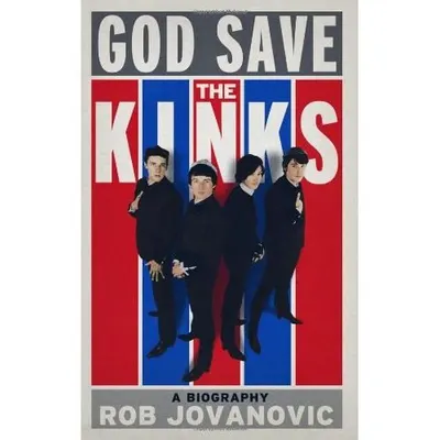 God Save The Kinks: A Biography