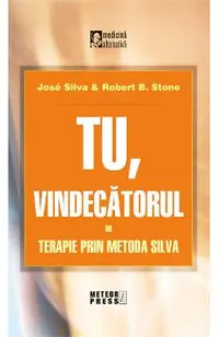 Tu vindecatorul. Terapie prin metoda Silva