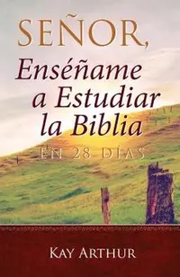 Se�or, Ens��ame a Estudiar La Biblia En 28 D�as / Lord, Teach Me to Study the Bible in 28 Days