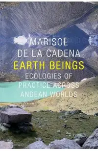 Earth Beings: Ecologies of Practice across Andean Worlds