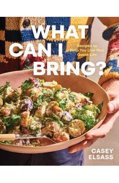 What Can I Bring?: Recipes to Help You Live Your Guest Life - A Cookbook