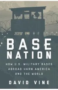 Base Nation: How U.S. Military Bases Abroad Harm America and the World