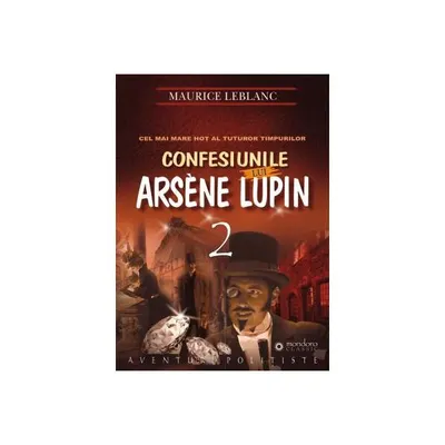 Confesiunile lui Arsène Lupin (Vol. II) - Paperback - Maurice Leblanc