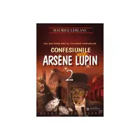 Confesiunile lui Arsène Lupin (Vol. II) - Paperback - Maurice Leblanc
