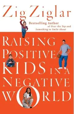 Raising Positive Kids in a Negative World