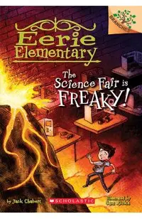 The Science Fair Is Freaky! a Branches Book (Eerie Elementary #4), Volume 4