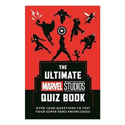 The Ultimate Marvel Studios Quiz Book Over 1000 Questions to Test Your Super Hero Knowledge!