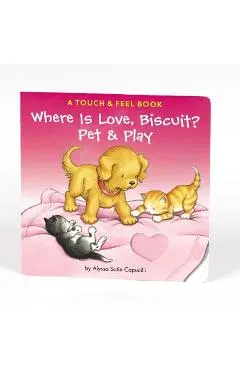 Where Is Love, Biscuit?: A Touch & Feel Book