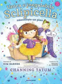 Unica și inegalabila Sclipicella născocește un plan - Hardcover - Channing Tatum