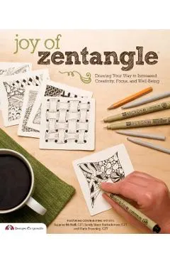 Joy of Zentangle: Drawing Your Way to Increased Creativity, Focus, and Well-Being