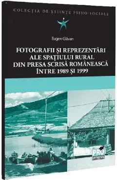 Fotografii si reprezentari ale spatiului rural din presa scrisa romaneasca. Intre 1989 si 1999