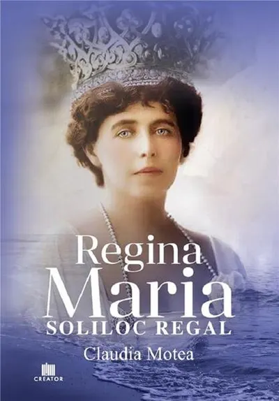 Regina Maria, Soliloc Regal - Paperback brosat - Claudia Motea