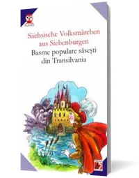 Sachsische Volksmarchen aus Siebenburgen / Basme populare sasesti din Transilvania