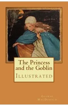 The Princess and the Goblin: Illustrated