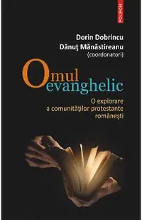eBook Omul evanghelic o explorare a comunitatilor protestante romanesti