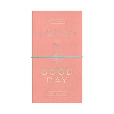 Today Is a Good Day Multi-Tasker Journal