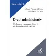 Drept administrativ. Ghid pentru examenele de an si admiterea in functii publice