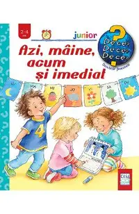 Azi, maine, acum si imediat