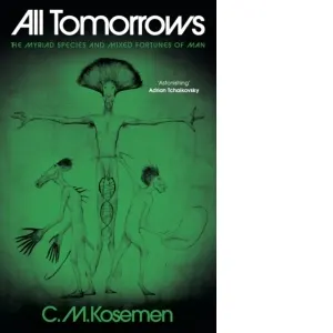 All Tomorrows : The myriad species and mixed fortunes of man
