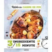 Retete cu carne de pui. 3 ingrediente, 15 minute