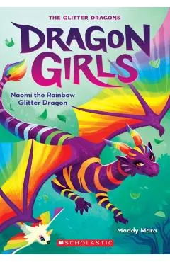 Naomi the Rainbow Glitter Dragon (Dragon Girls #3)