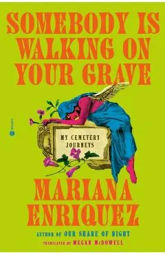 Somebody Is Walking on Your Grave: My Cemetery Journeys