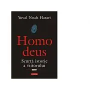 Homo deus. Scurta istorie a viitorului