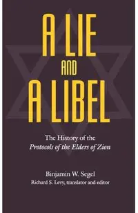 A Lie and a Libel: The History of the Protocols of the Elders of Zion