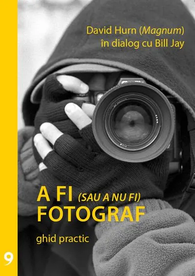 A fi (sau a nu fi) fotograf - Paperback brosat - Bill Jay, David Hurn