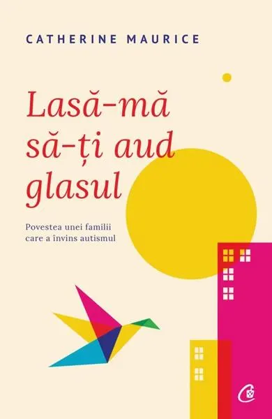 Lasă-mă să-ţi aud glasul - Paperback brosat - Catherine Maurice