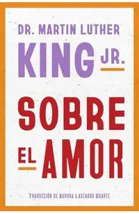 Dr. Martin Luther King Jr. on Love Sobre El Amor (Spanish Edition)