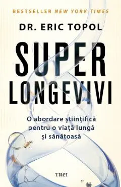 Superlongevivi. O abordare stiintifica pentru o viata lunga si sanatoasa