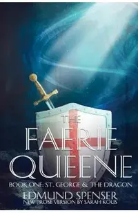 The Faerie Queene: Prose version modern translation St George and the Dragon