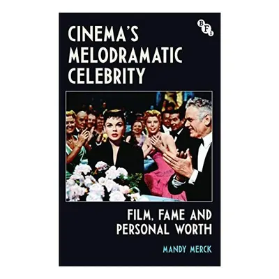 Cinema's Melodramatic Celebrity