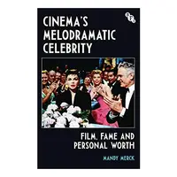 Cinema's Melodramatic Celebrity