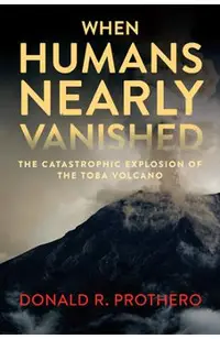 When Humans Nearly Vanished: The Catastrophic Explosion of the Toba Volcano