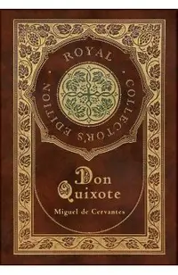 Don Quixote (Royal Collector's Edition) (Case Laminate Hardcover with Jacket)
