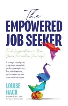 The Empowered Job Seeker: Find Inspiration on Your Career Transition Journey!