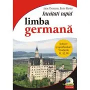 Invatati rapid limba germana. Initiere si aprofundare nivelurile A1, A2, B1, 3 x CD audio