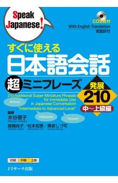 210 Additional Super-Miniature Phrases for Immediate Use in Japanese Conversation Intermediate to Advanced Level [With CD (Audio)]